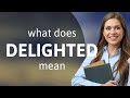 Delighted — what is DELIGHTED definition