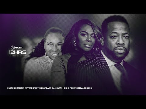 12 Hours of Prayer | Prophetess Barbara Calloway, Bishop Brandon Jacobs, & Pastor Kimberly Ray