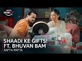 Shaadi Ke Gifts Ft Bhuvan Bam Srishti Rindani Ganguly Rafta Rafta Amazon MiniTV