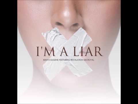 I'm a Liar - Kenya Eugene Feat. Revalation Da Royal