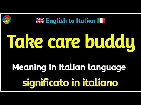 Take care buddy - meaning In Italian || Take care buddy  - significato in italiano |