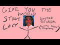 STEVE LACY GIVE YOU THE WORLD GUITAR TUTORIAL