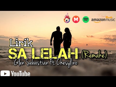 Sa Lelah 🎶Glen Sebastian Ft. Chesylino||[Lirik]🎧🎵 #lagutimurterbaru