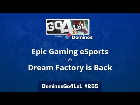 Epic Gaming eSports vs Dream Factory is Back - Final - Domino's Go4LoL #255