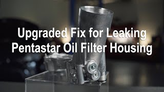 Upgraded Fix for Leaking Pentastar Oil Filter Housing
