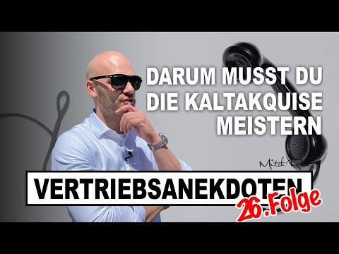 26. Folge Vertriebsanekdoten // Darum musst du die Kaltakquise meistern!