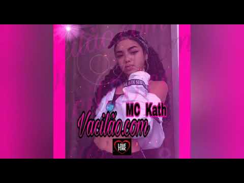 MC Kath - Vacilão.com