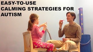 Easy-to-Use Calming Strategies for Autism