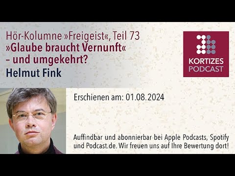 Freigeist 73 • »Glaube braucht Vernunft« – und umgekehrt? • Hör-Kolumne von Helmut Fink
