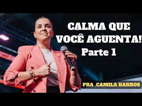 Camila Barros - CALMA QUE VOCÊ AGUENTA! Parte 1 Camila Barros