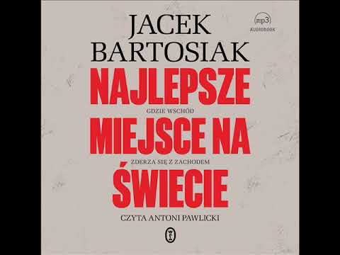 Jacek Bartosiak - Najlepsze miejsce na świecie - czyta Antoni Pawlicki