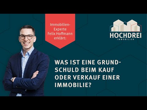 Was ist eine Grundschuld bei dem Kauf oder Verkauf einer Immobilie? Simpel und einfach erklärt!