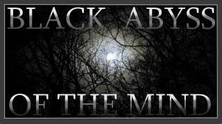 ♪ "Black Abyss of the Mind" ♪