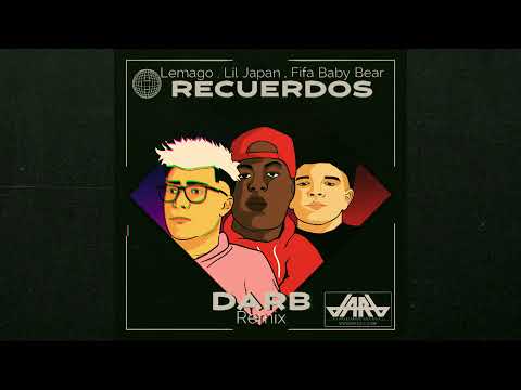 Lemago, Lil Japan, Fifa Baby Bear - RECUERDOS (DARB remix)