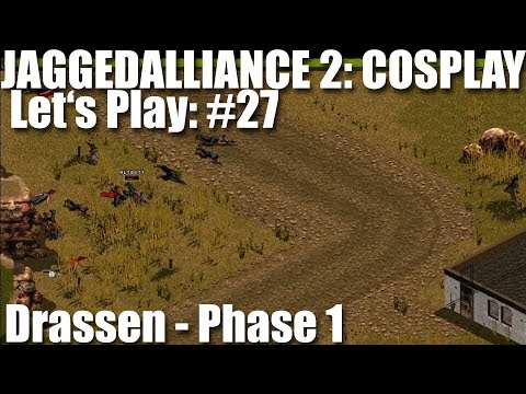 Let's Play #27 Jagged Alliance 2 Cosplay Mod - Phase 1 der Schlacht um Drassen [deutsch]