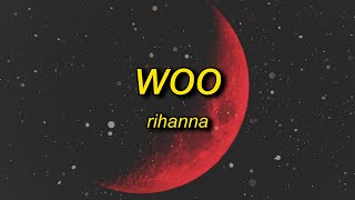 Rihanna - Woo (sped up) Lyrics | send for me