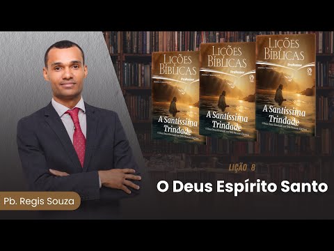 EBD Lição 8 | O Deus Espírito Santo