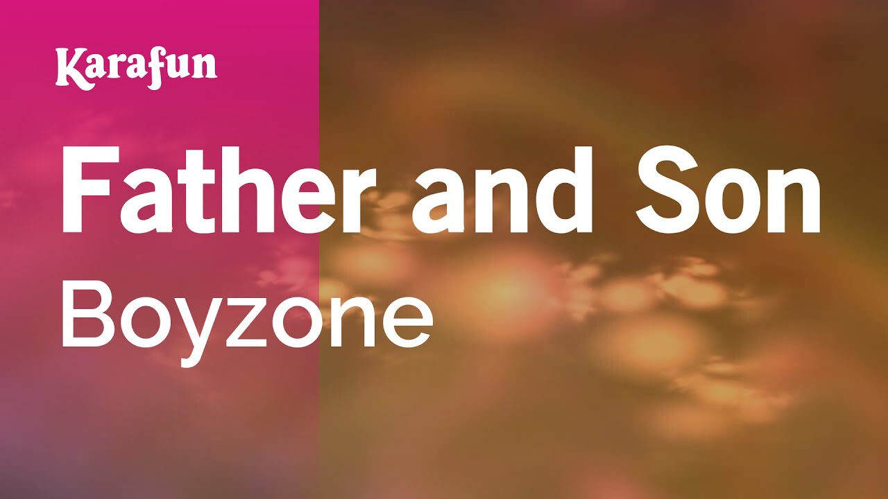 Father and Son - Boyzone | Karaoke Version | KaraFun