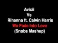 Avicii vs Rihanna ft. Calvin Harris - We Fade Into ...