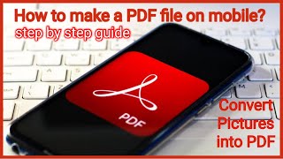 How to make a PDF file using Android mobile devices? Convert pictures into a PDF file