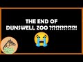 THE END OF DUNSWELL ZOO?!?!?!?!