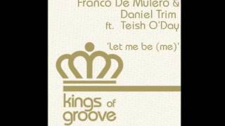 Franco De Mulero & Daniel Trim feat. Teish O'day Let me be ( Me )