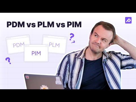 PDM vs PLM vs PIM | A Data Management Software Comparison Guide