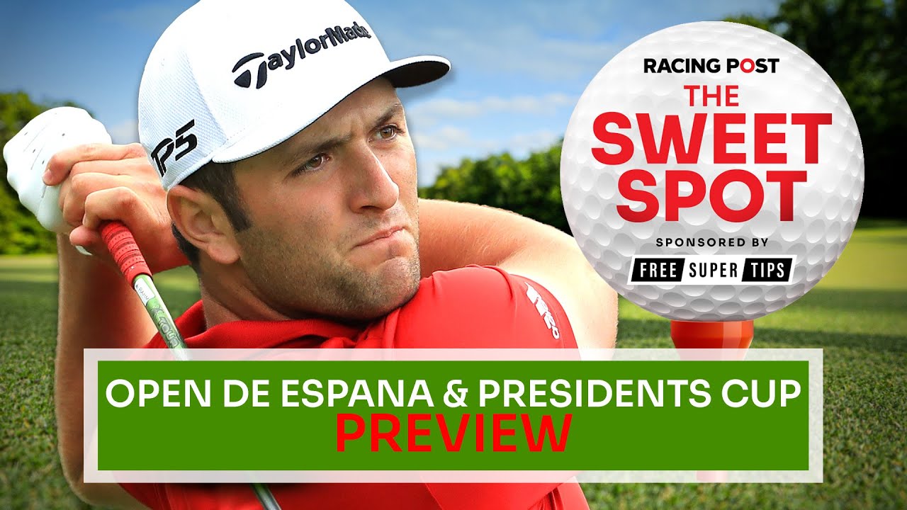 Open de Espana & Presidents Cup Preview | Golf Betting Tips | The Sweet Spot | Racing Post