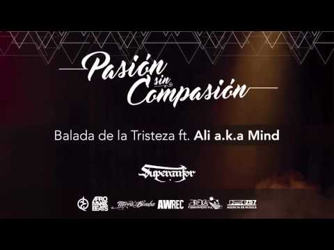 Balada de la tristeza ft. Ali aka Mind [Pasión Sin Compasión] - Superanfor