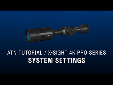 System Settings of ATN X-Sight 4K - How To Guide