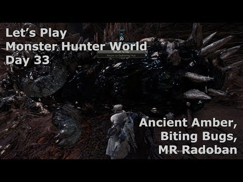 Monster Hunter World Day 33 - Ancient Amber, Biting Bugs, MR Radoban