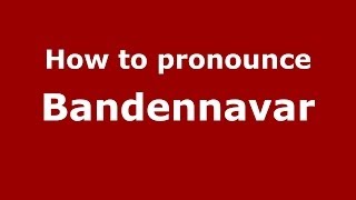 How to pronounce Bandennavar