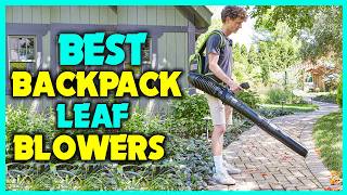 ✅Best Backpack Leaf Blowers Reviews- What Is The Best Backpack Leaf Blower