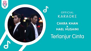 Download lagu Cakra Khan x Hael Husaini - Terlanjur Cinta ( Karaoke Version) mp3
