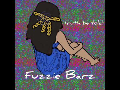Truth be told x Fuzzie Barz