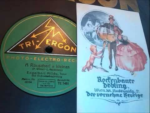 Engelbert Milde, Tenor: A Räuscherl a kleines (Wienerlied, Aufn. 1928)