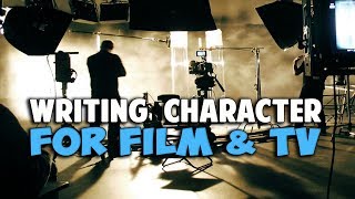 Writing Character For Film and Television - A Film Courage Screenwriting Series