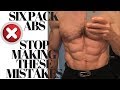 Six Pack Abs. Stop Making these Mistakes