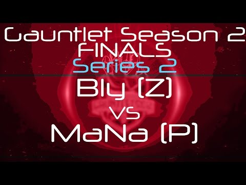 Gauntlet Season 2 Finals - Series 2 - Bly VS MaNa