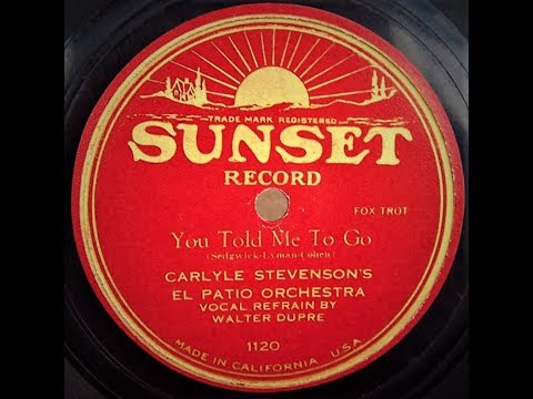 You Told Me To Go - Carlyle Stevenson's El Patio Orchestra (1925)