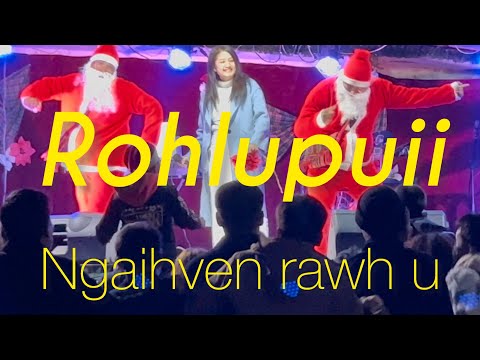 ROHLUPUII ~ Ngaihven rawh u @ N.Vanlaiphai Branch K.T.P krismas ur lawk.