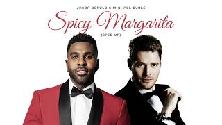 Jason Derulo & Michael Bublé - Spicy Margarita (Sped Up)