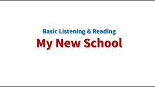 Luyện Nghe Đọc Cơ Bản: My New School (Dành cho người mới học)