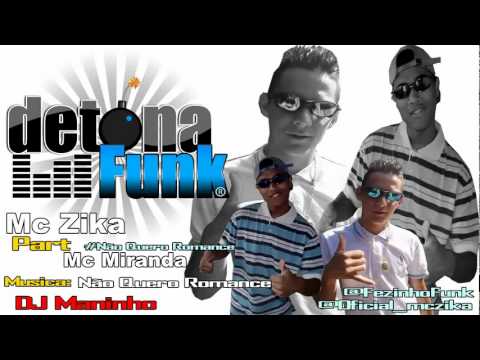 Mc Zika Part Mc Miranda   Não Quero Romance   DJ Maninho