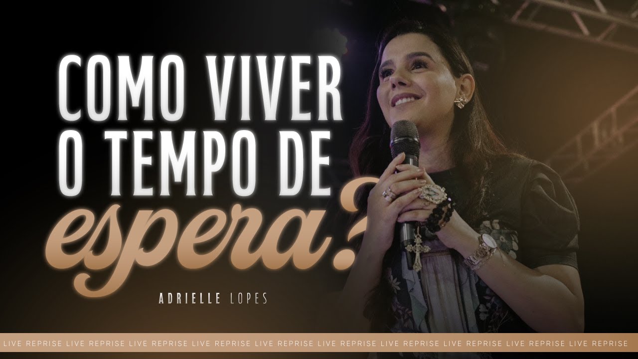 COMO VIVER O TEMPO DE ESPERA? // ADRIELLE LOPES