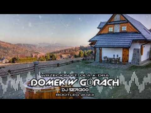 Wrzecion ft. Ola Kędra - DOMEK W GÓRACH (Dj Sergioo Bootleg) {2023}