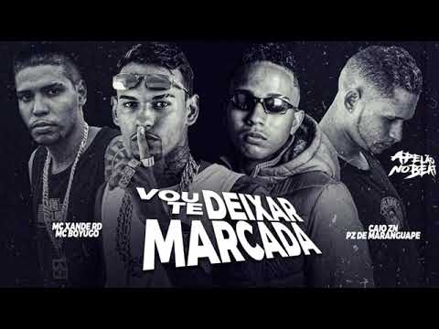 CAIO ZN - MC BOYUGO - PZ DE MARANGUAPE - XANDE RD - VOU TE DEIXAR MARCADA LANÇAMENTO 2022 #bregãfunk