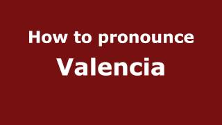 How to pronounce Valencia