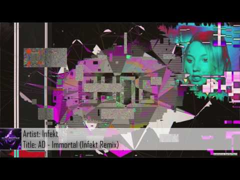 [Dubstep] AD - Immortal (Infekt Remix)