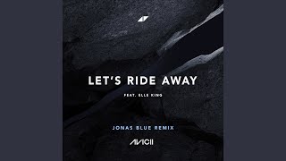 Avicii ft Elle King - Let's Ride Away (Jonas Blue Remix) video
